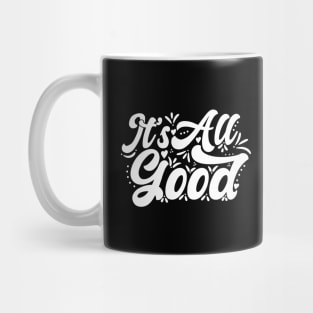 It's All Good Mug